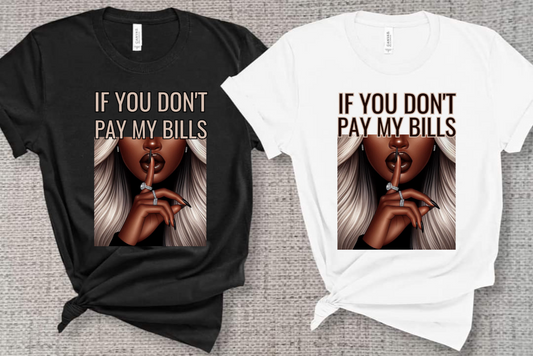 “If You Don’t Pay My Bills” Graphic Tee – Bold Statement Shirt for Confident Women